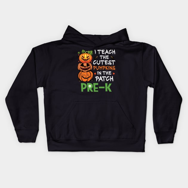 I Teach The Cutest Pumpkins In Patch Pre-K Teacher 2022 Kids Hoodie by ValareanCie